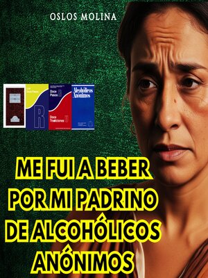 cover image of Me fui a beber por mi padrino de Alcohólicos Anónimos
